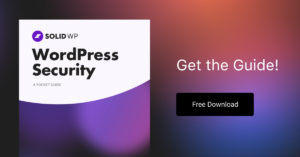 A Guide to WordPress Security: 10 Things You Need to Know